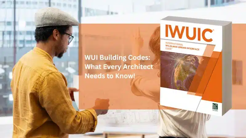 WUI Building Codes What Every Architect Needs to Know