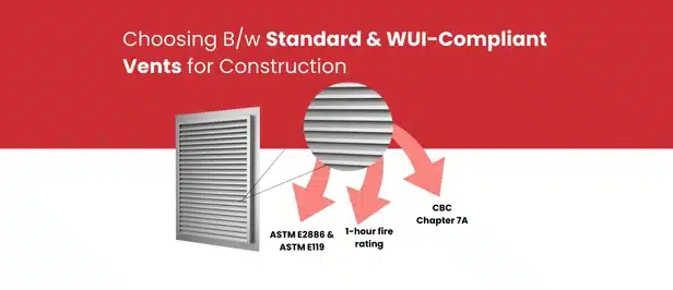 Choosing Between Standard & WUI-Compliant Vents for New Construction